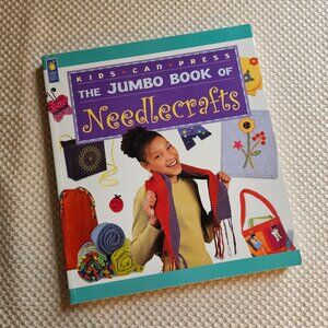 4/$20 Kids Can Press -‎ The Jumbo Book of Needlecrafts - Paperback
